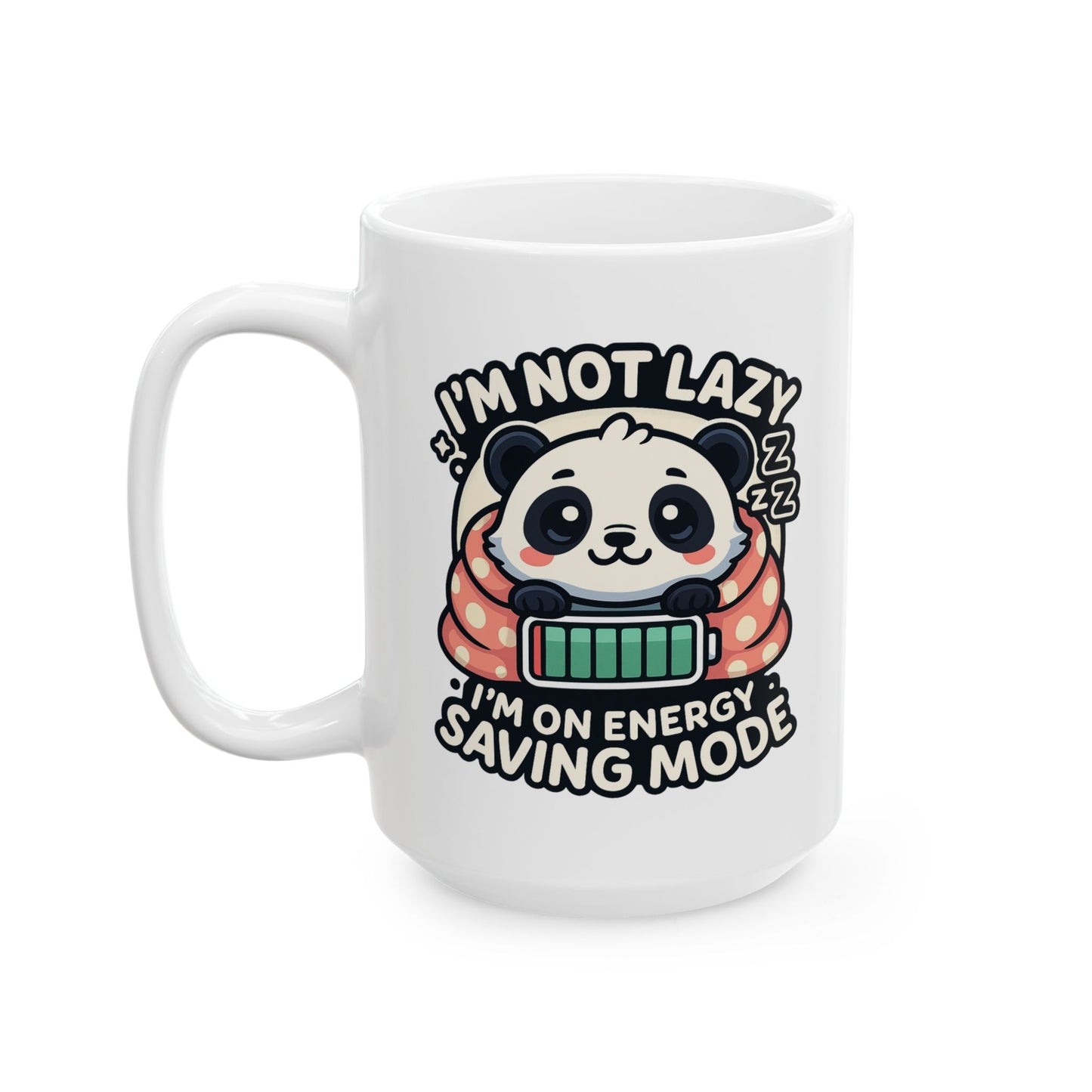 I'm Not Lazy Ceramic Mug (11oz, 15oz)