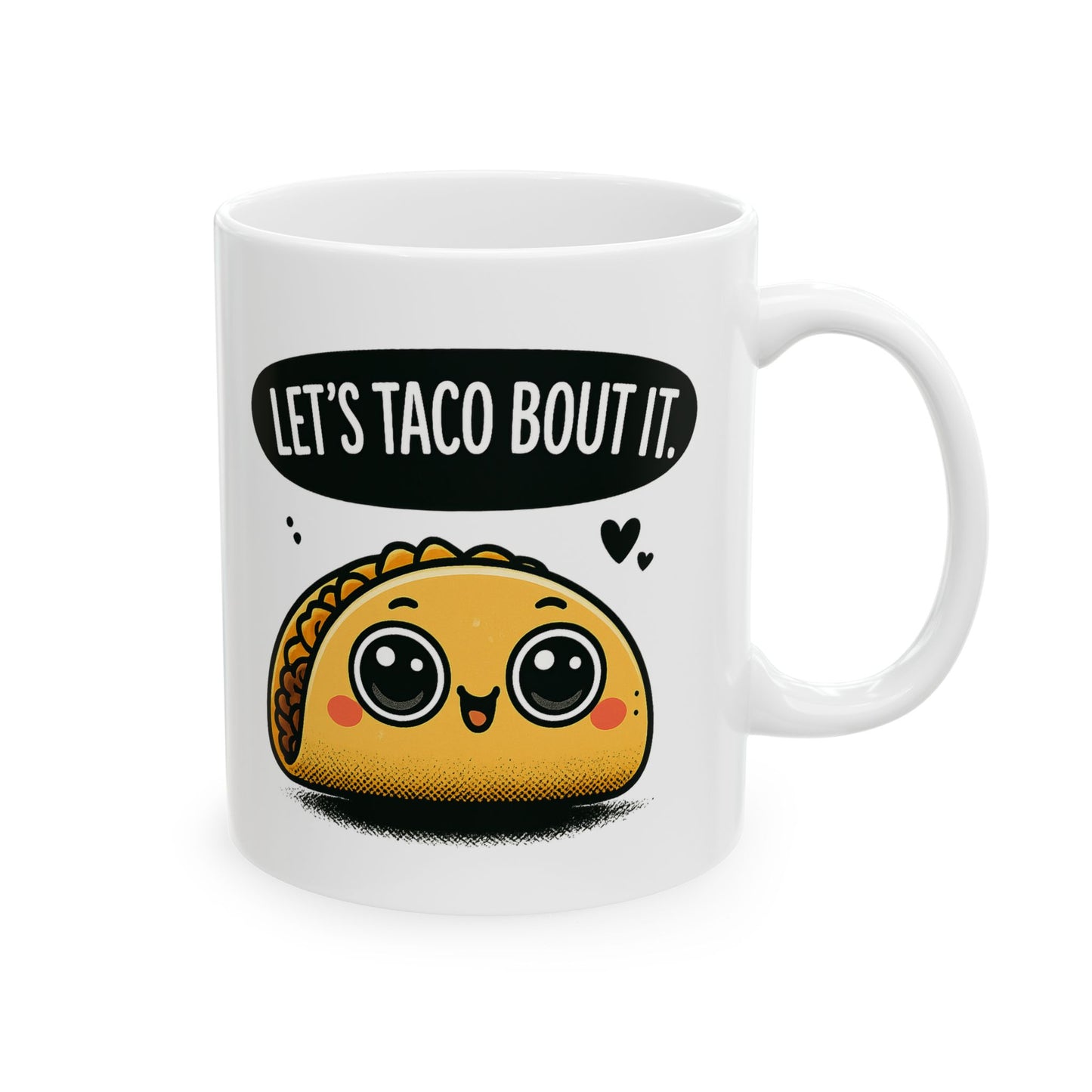 Let's Taco Bout It Ceramic Mug (11oz, 15oz)