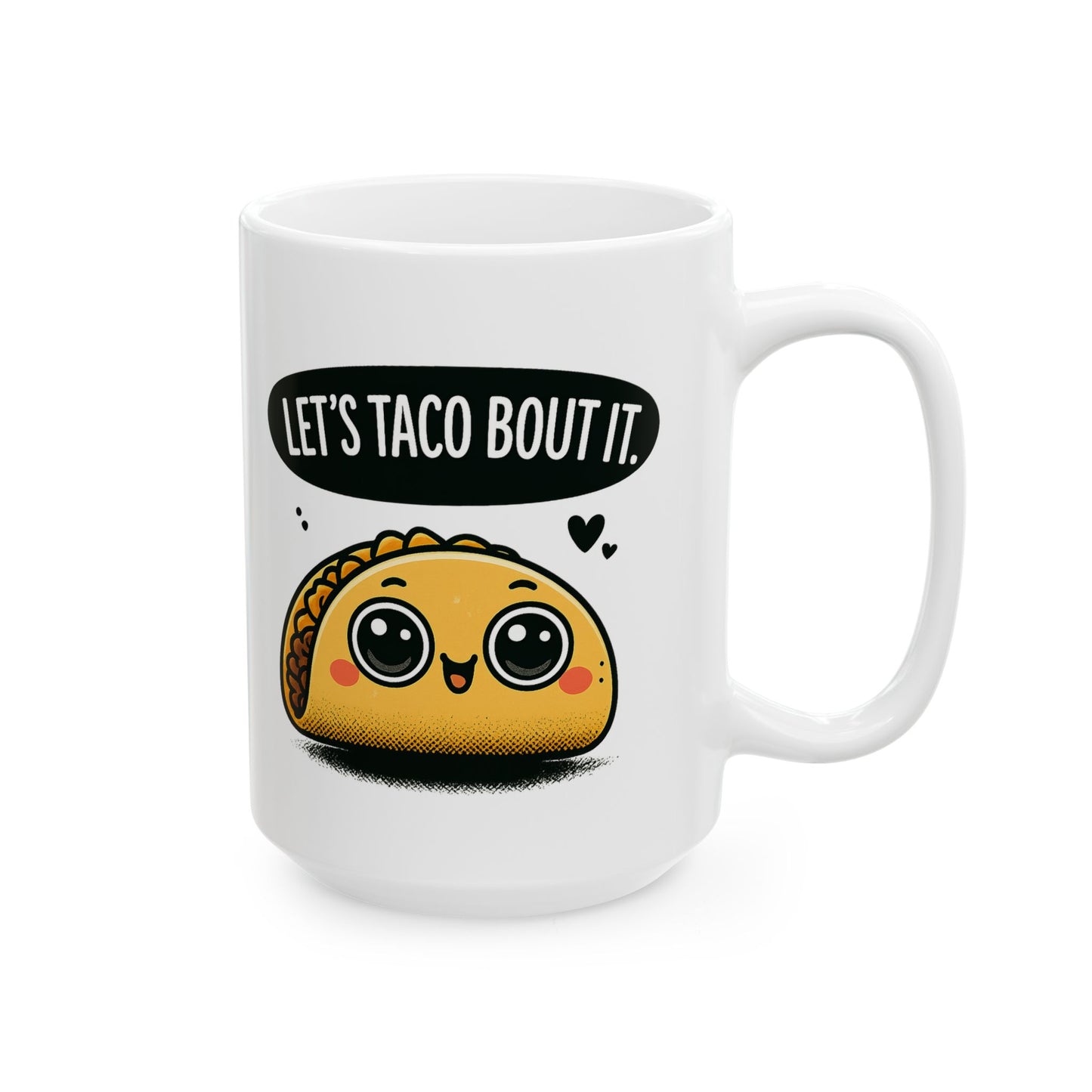 Let's Taco Bout It Ceramic Mug (11oz, 15oz)