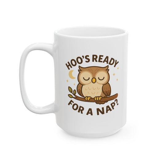 Hoo's Ready for a Nap Ceramic Mug (11oz, 15oz)