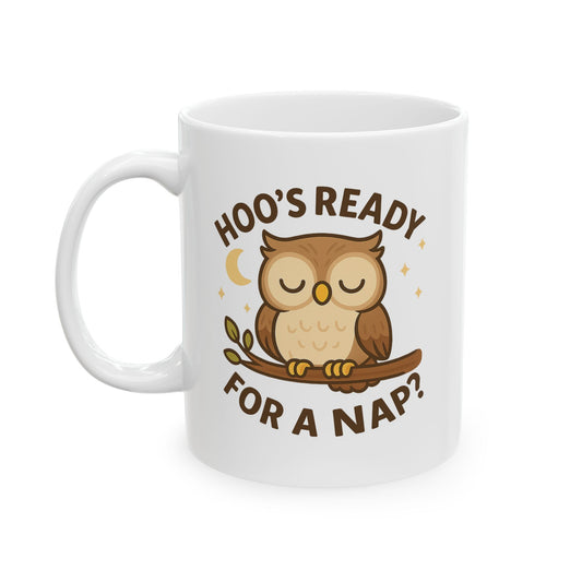 Hoo's Ready for a Nap Ceramic Mug (11oz, 15oz)