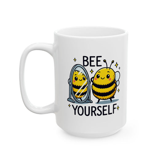 Bee Yourself Ceramic Mug (11oz, 15oz)